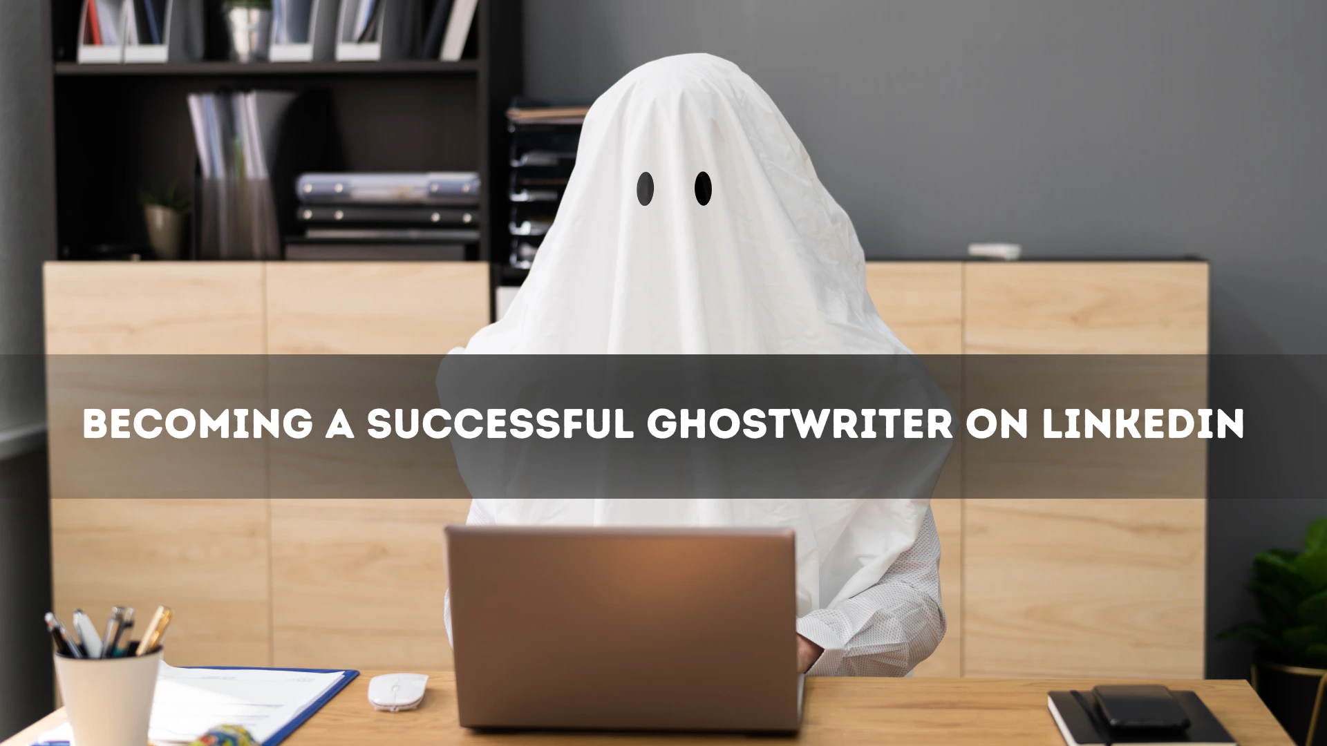 Becoming a Successful Ghostwriter on LinkedIn