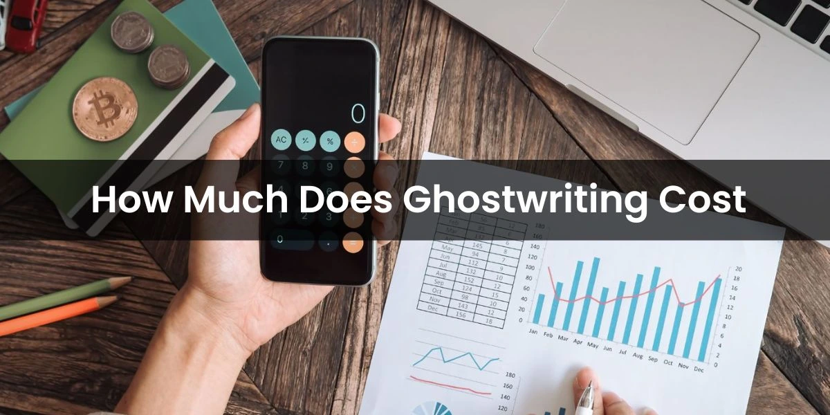 How Much Does Ghostwriting Cost An Expert Insight