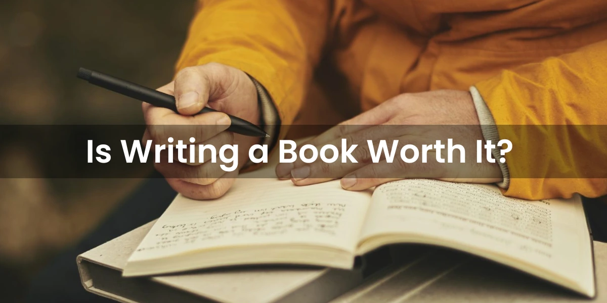 Is Writing a Book Worth It 