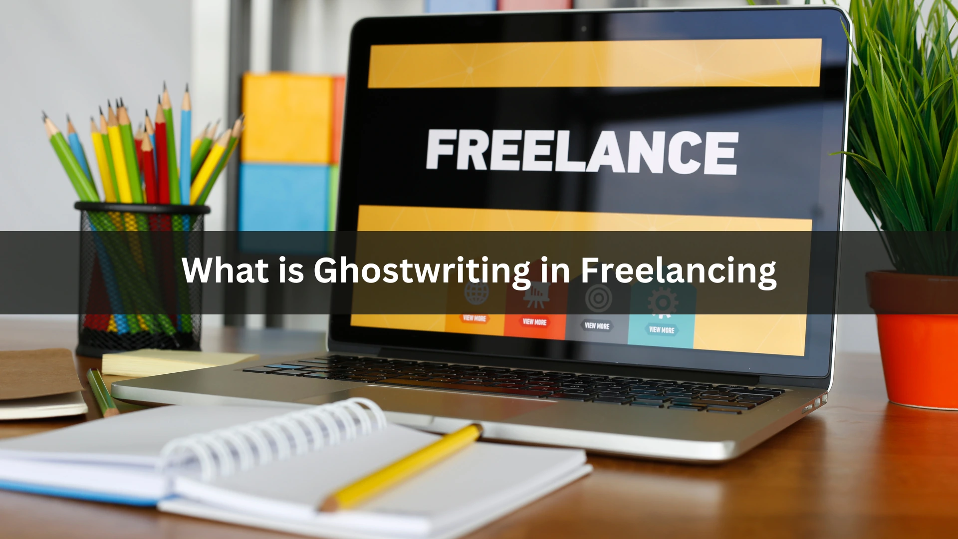 What is Ghostwriting in Freelancing